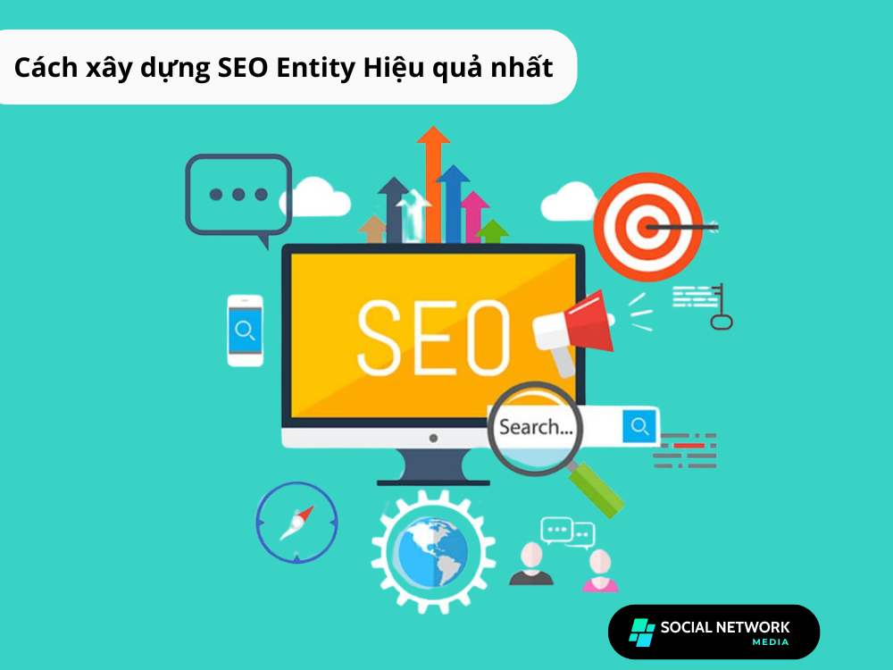 Cách xây dựng SEO Entity Hiệu quả nhất